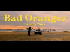 Creepy Nuts / Bad Orangez